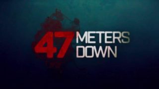 47 Meters Down: ดิ่งลึกเฉียดนรก หนังที่จะทำให้คุณเสียวจนไม่กล้าห้อยขาลงน้ำ