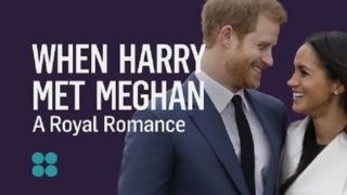 Harry and Meghan: A Royal Romance