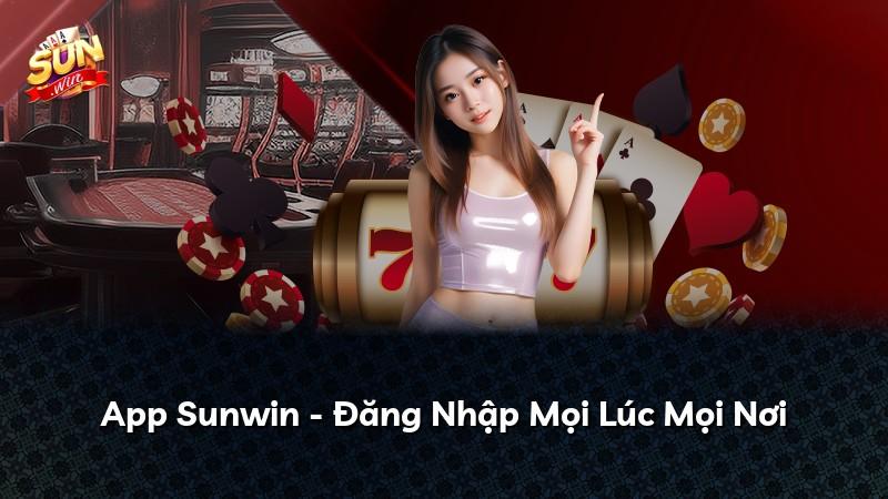App Sunwin - Đăng Nhập Mọi Lúc Mọi Nơi