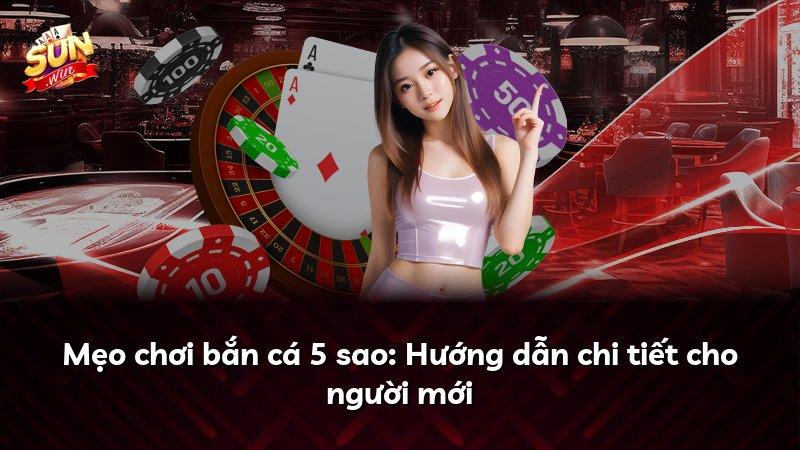 Mẹo chơi bắn cá 5 sao: Hướng dẫn chi tiết cho người mới